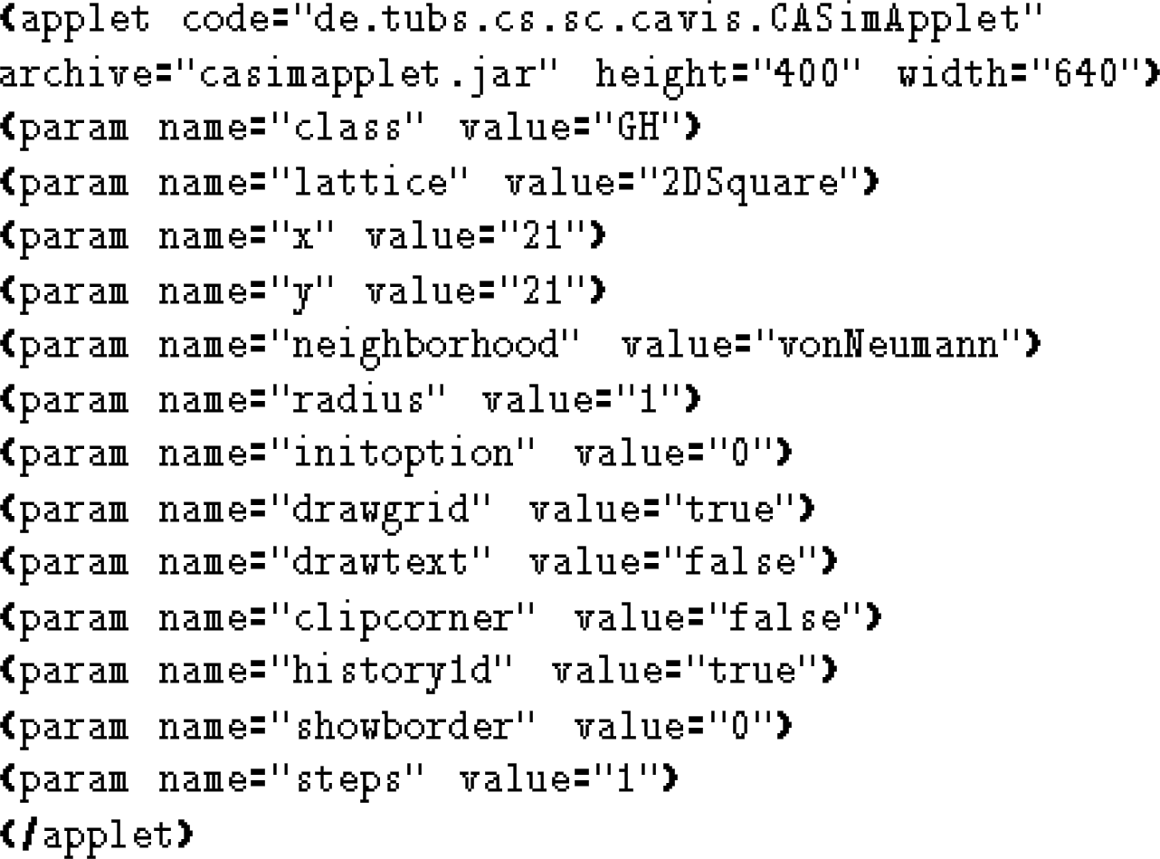 \begin{figure}\begin{verbatim}<applet code=''de.tubs.cs.sc.cavis.CASimApplet''...
...ue=''0''>
<param name=''steps'' value=''1''>
</applet>\end{verbatim}\end{figure}