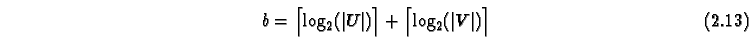 \begin{equation}
b = \Bigl\lceil\log_2(\vert U\vert)\Bigr\rceil + \Bigl\lceil\log_2(\vert V\vert)\Bigr\rceil
\end{equation}