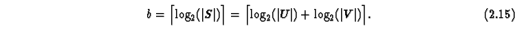 \begin{equation}
b = \Bigl\lceil\log_2(\vert S\vert)\Bigr\rceil =
\Bigl\lceil\log_2(\vert U\vert)+\log_2(\vert V\vert)\Bigr\rceil.
\end{equation}