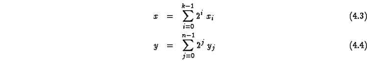\begin{eqnarray}
x &=& \sum_{i=0}^{k-1} 2^i \ x_i \\
y &=& \sum_{j=0}^{n-1} 2^j \ y_j
\end{eqnarray}