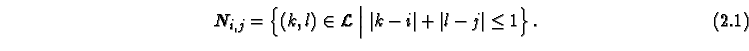 \begin{equation}
N_{i,j} = \left\{ (k,l) \in {\cal L}\Bigm\vert \vert k-i\vert+\vert l-j\vert \le 1 \right\}.
\end{equation}